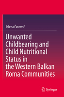 Unwanted Childbearing and Child Nutritional Status in the Western Balkan Roma Communities 3031915380 Book Cover