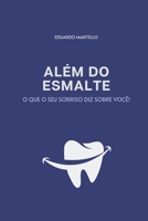 Além do Esmalte: O que o seu sorriso diz sobre você! (Portuguese Edition) B0GTVPK8WX Book Cover
