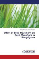 Effect of Seed Treatment on Seed Mycoflora in Bengalgram 3659336262 Book Cover