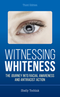 Witnessing Whiteness: The Journey into Racial Awareness and Antiracist Action 1475863128 Book Cover