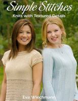 Simple Stitches: Knits With Textured Details 1564779009 Book Cover