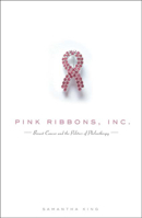 Pink Ribbons, Inc.: Breast Cancer and the Politics of Philanthropy 0816648999 Book Cover