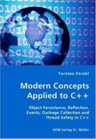 Modern Concepts Applied to C++ - Object Persistence, Reflection, Events, Garbage Collection and Thread Safety in C++ 3836421380 Book Cover