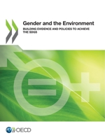 Gender and the Environment: Building Evidence and Policies to Achieve the SDGs 9264964134 Book Cover