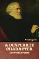DESPERATE CHARACTER, and other stories. [The novels of Ivan Turgenev, volume 14] 1503207617 Book Cover