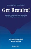 Get Results How Better Cooperation Leads to More Productivity, Commitment and Profit 9020966774 Book Cover