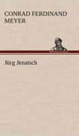 J�rg Jenatsch: Eine B�ndnergeschichte (Historischer Roman) - Vollst�ndige Ausgabe: Band 1-3 8027318025 Book Cover