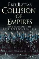 Collision of Empires: The War on the Eastern Front in 1914 1472813189 Book Cover