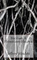 Become a Homeless Helper 1495206890 Book Cover