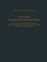 Tumoren Des Bronchialsystems: Unter Besonderer Berucksichtigung Bronchoskopischer Und Rontgenologischer Untersuchungsmethoden 364247361X Book Cover