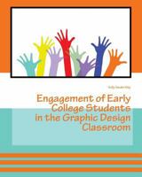 Engagement of Early College Students in the Graphic Design Classroom 1389668592 Book Cover
