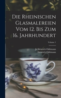 Die rheinischen Glasmalereien vom 12. bis zum 16. Jahrhundert; Volume 1 1019244240 Book Cover