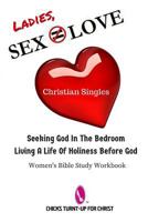 Sex Does Not Equate Love: Seeking God In The Bedroom, Living A Life Holiness Before God 1523404000 Book Cover