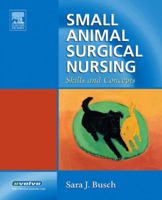 Small Animal Surgical Nursing: Skills and Concepts 0323030637 Book Cover