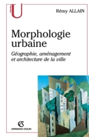 Morphologie urbaine: géographie, aménagement et architecture de la ville 2200262620 Book Cover