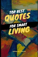 Top Best 111 Quotes For Smart Living: Best of quotes, author, quotes, awesome, visit amazon's, laugh, life, books, ages, smart, brain, families, fun, trick, questions, brain, teasers, read, search, re B086Y4F5HQ Book Cover