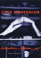 Cold Modernism: Literature, Fashion, Art 0271053763 Book Cover