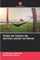 Visão do futuro do serviço social no Havaí (Portuguese Edition) 620969408X Book Cover