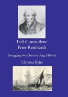 Tull-Controlleur Peter Reinhardt: Smuggling över Öresund tidigt 1800-tal (Swedish Edition) 9180574734 Book Cover