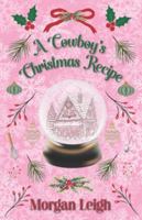 A Cowboy's Christmas Recipe: A Fake Dating Small Town Holiday Romance (Heartfelt Holidays) B0G2WZ5SMJ Book Cover