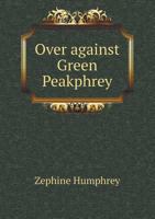 Over Against Green Peakphrey 1120669049 Book Cover