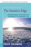 THE INTUITIVE EDGE: Understanding Intuition and Applying It in Everyday Life 087477344X Book Cover