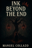 Ink Beyond The End (Ink That Never Dried) B0FNM2MTQ4 Book Cover