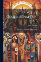 Primitive Gemeinschaftskultur: Beiträge Zur Volkskunde Und Mythologie 1022784811 Book Cover
