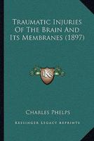 Injuries of the Brain and Its Membranes from External Violence; With a Special Study of Pistol-Shot 0530697300 Book Cover