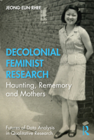 Decolonial Feminist Research: Haunting, Rememory and Mothers 0367222345 Book Cover