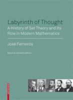 Labyrinth of Thought: A History of Set Theory and Its Role in Modern Mathematics 3764383496 Book Cover