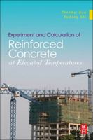 Experiment and Calculation of Reinforced Concrete at Elevated Temperatures 0123869625 Book Cover