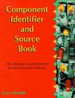 The Component Identifier & Source Book: The Ultimate Cross Reference for the Electronics Industry 0790610884 Book Cover