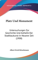 Platz Und Monument: Untersuchungen Zur Geschichte Und �sthetik Der Stadtbaukunst in Neuerer Zeit 101571191X Book Cover