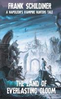 The Land of Everlasting Gloom: Napoleon's Vampire Hunters 3 1612279759 Book Cover