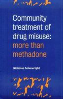 Community Treatment of Drug Misuse: More Than Methadone 0521665620 Book Cover