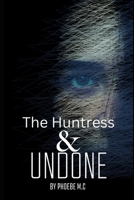 Undone & The Huntress B0BT6N4X91 Book Cover