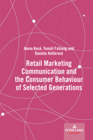 Retail Marketing Communication and the Consumer Behaviour of Selected Generations 1800798555 Book Cover