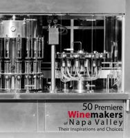 50 Premiere Winemakers of Napa Valley 0986051500 Book Cover