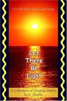 Let There Be Light: For All Who Have Lost Hope 142083195X Book Cover