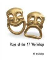 Plays of the 47 Workshop 1358436029 Book Cover