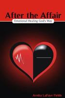 After The Affair, Emotional Healing God's Way (After the Affair #1) 0578112493 Book Cover