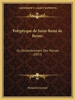 Polyptyque de Saint-Remi de Reims: Ou Denombrement Des Manses (1853) 1160752974 Book Cover