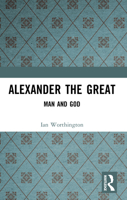 Alexander the Great: Man and God 140580162X Book Cover