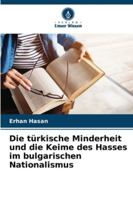 Die türkische Minderheit und die Keime des Hasses im bulgarischen Nationalismus (German Edition) 6207810309 Book Cover