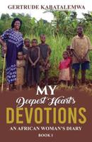 My Deepest Heart's Devotions: An African Woman's Diary - Book 1 1950123170 Book Cover