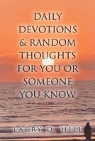 Daily Devotions and Random Thoughts for You or Someone You Know 1098081528 Book Cover