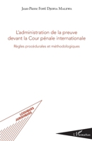L'administration de la preuve devant la Cour pénale internationale: Règles procédurales et méthodologiques (Logiques Juridiques) (French Edition) 2343049653 Book Cover