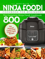 Ninja Foodi Cookbook for Beginners: The Complete Ninja Foodi Cookbook 800 The Pressure Cooker That Crisps Tasty Recipes B088NXZC2W Book Cover
