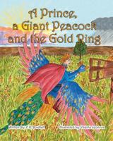 A Prince, a Giant Peacock and a Gold Ring 1726227928 Book Cover